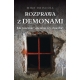 Rozprawa z demonami. Jak rozeznać: opętanie czy choroba? - Mike Driscoll